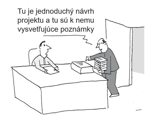 Cartoon: Tu je jednoduchý návrh projektu a tu sú k nemu vysvetľujúce poznámky